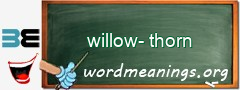 WordMeaning blackboard for willow-thorn